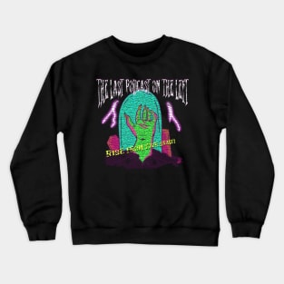 Rise From Your Grave! Crewneck Sweatshirt